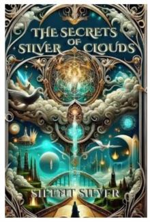 The Secrets of Silver Clouds : A Booktok Hardback, Urban Fantasy Magic Adventure The Secrets of Silver Clouds: Book 1 (The Silver Clouds Series) 1