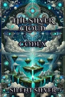 The Silver Cloud Codex : Booktok Urban Fantasy Magic Guide The Secrets of Silver Clouds: Lore book (The Silver Clouds Series)