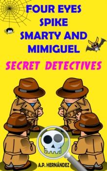 Four Eyes, Spike, Smarty, and Mimiguel. Secret Detectives