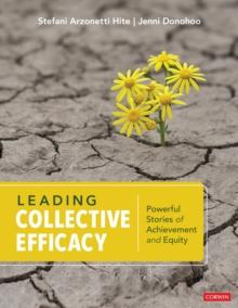 Leading Collective Efficacy : Powerful Stories of Achievement and Equity