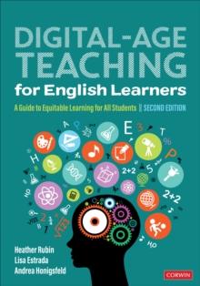 Digital-Age Teaching for English Learners : A Guide to Equitable Learning for All Students