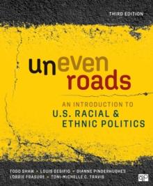 Uneven Roads : An Introduction to U.S. Racial and Ethnic Politics