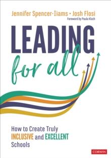 Leading for All : How to Create Truly Inclusive and Excellent Schools