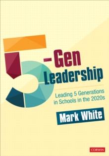 5-Gen Leadership : Leading 5 Generations in Schools in the 2020s