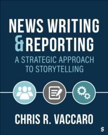 News Writing and Reporting: A Strategic Approach to Storytelling