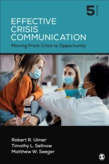 Effective Crisis Communication : Moving From Crisis to Opportunity