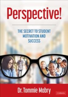 Perspective! : The Secret to Student Motivation and Success