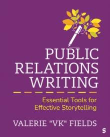 Public Relations Writing : Essential Tools for Effective Storytelling