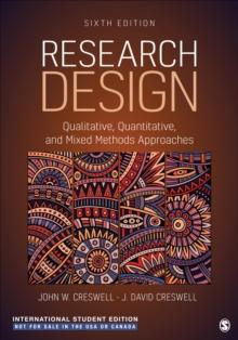 Research Design - International Student Edition : Qualitative, Quantitative, and Mixed Methods Approaches