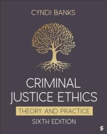 Criminal Justice Ethics : Theory and Practice