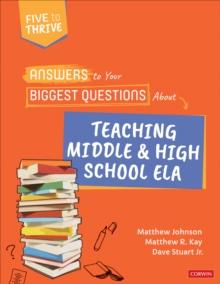 Answers to Your Biggest Questions About Teaching Middle and High School ELA : Five to Thrive [series]