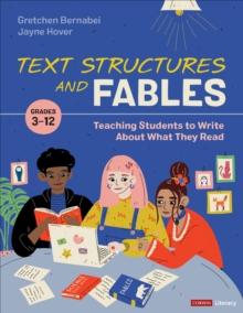 Text Structures and Fables : Teaching Students to Write About What They Read, Grades 3-12