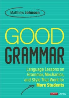 Good Grammar [Grades 6-12] : Joyful and Affirming Language Lessons That Work for More Students