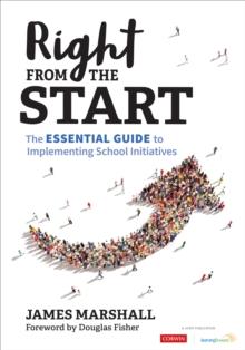 Right From the Start : The Essential Guide to Implementing School Initiatives