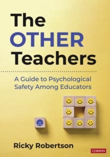 The Other Teachers : A Guide to Psychological Safety Among Educators