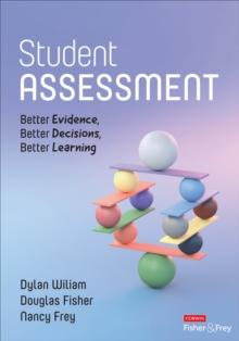 Student Assessment : Better Evidence, Better Decisions, Better Learning