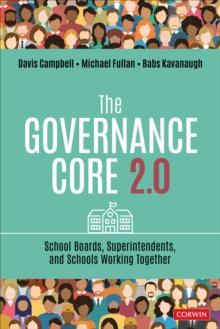 The Governance Core 2.0 : School Boards, Superintendents, and Schools Working Together