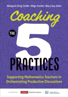 Coaching the 5 Practices : Supporting Mathematics Teachers in Orchestrating Productive Discussions