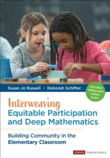 Interweaving Equitable Participation and Deep Mathematics : Building Community in the Elementary Classroom