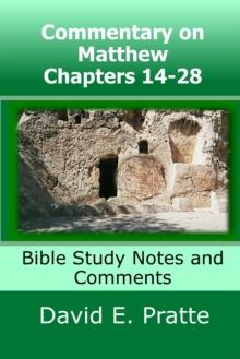 Commentary on Matthew Chapters 14-28 : Bible Study Notes and Comments