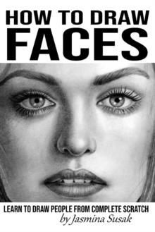 How To Draw Faces : Learn To Draw People From Complete Scratch