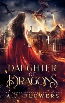 Daughter of Dragons : A YA Dragonslayer Academy Novel