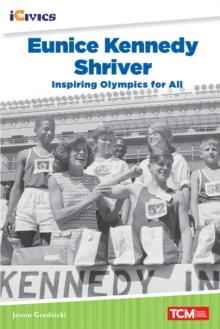 Eunice Kennedy Shriver : Inspiring Olympics for All