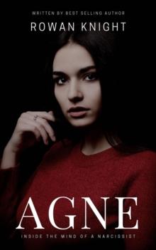 Agne : Inside the Mind of a Narcissist