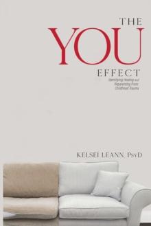 The You Effect : Identifying Healing and Reparenting from Childhood Trauma