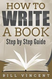 How to Write a Book : Step by Step Guide