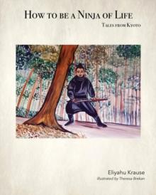 How to be a Ninja of Life : Tales from Kyoto