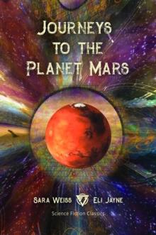 Journeys to the Planet Mars : Or, Our Mission to Ento