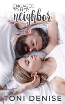 Engaged to Her Neighbor : A Small Town Wounded Veteran Contemporary Romance