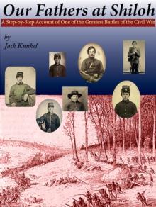 Our Fathers at Shiloh : A Step-by-Step Account of One of the Greatest Battles of the Civil War