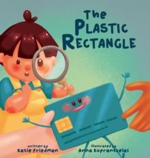 The Plastic Rectangle : A Children's Book about Money