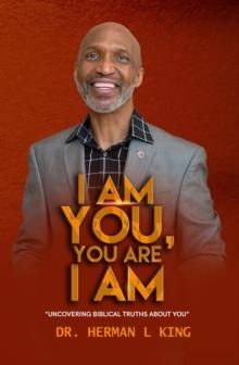 I AM YOU, YOU ARE I AM : "Uncovering Biblical Truths About You"