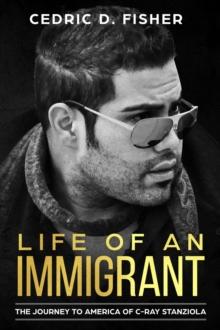 Life of An Immigrant : The Journey to America of C-Ray Stanziola