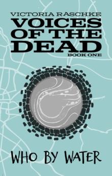 Who By Water: Voices of the Dead : Book One