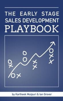 The Early Stage Sales Development Playbook : A Guide for the Newly Hired SDR