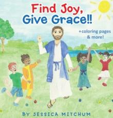 Find Joy, Give Grace!! : + Coloring Pages and more!