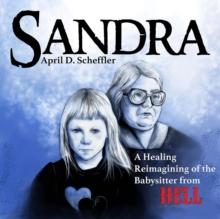 Sandra : A Healing Reimagining of the Babysitter from Hell