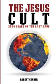 The Jesus Cult : 2000 Years of the Last Days