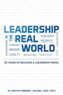 Leadership in the Real World : 50 Years of Building a Leadership Mode