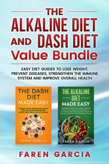 The Alkaline Diet and Dash Diet Value Bundle : Easy Diet Guides to Lose Weight, Prevent Diseases, Strengthen the Immune System and Improve Overall Health