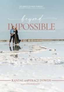 Beyond Impossible : How a Divine Visitation Brought New Life to a Marriage