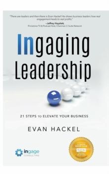 Ingaging Leadership : 21 Steps to Elevate Your Business