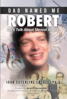 Dad Named Me Robert : Let's Talk About Mental Illness