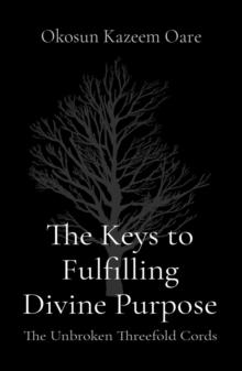 The Keys to Fulfilling Divine Purpose