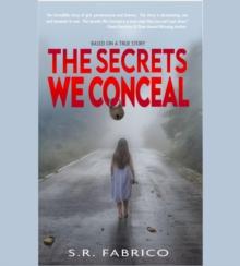 The Secrets We Conceal : A gripping, women's fiction about child sexual abuse, healing and how love conquers all.