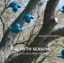 THE FIFTH SEASON : THE CHICAGO TREE PROJECT